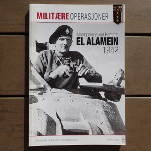 MILITÆRE OPERASJONER. Montgomery mot Rommel. EL ALAMEIN 1942. (2012).